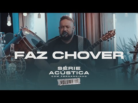 Faz Chover - Série Acústica Com Fernandinho Vol. III