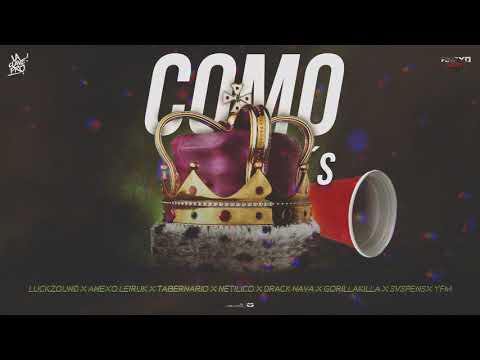 Como Reyes - Anexo x Tabernario x Luckzound x Netilico x Drack x Gorillakilla x Svspensx