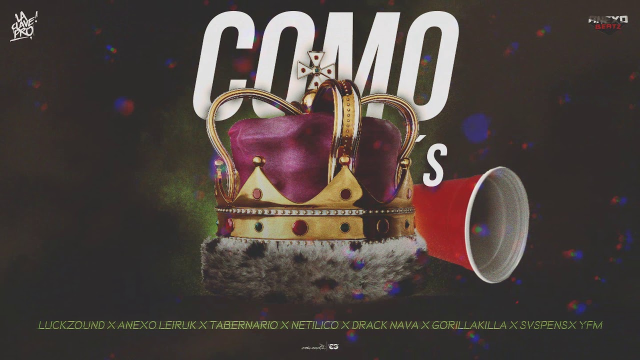 Como Reyes - Anexo x Tabernario x Luckzound x Netilico x Drack x Gorillakilla x Svspensx