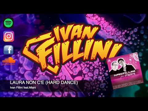 Ivan Fillini ft.Miani -  LAURA NON C'E (HARD DANCE)