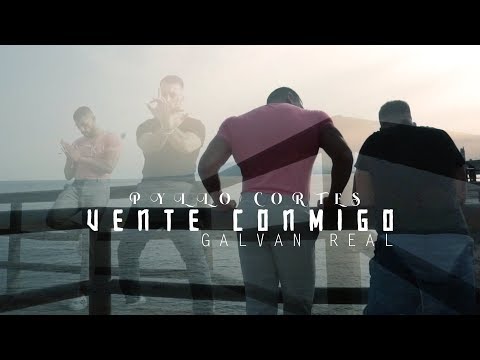 Pyllo Cortes ft Galvan Real - Vente Conmigo