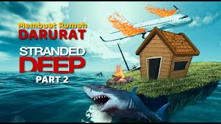 Coba membuat Rumah di Pulau Tak berpenghuni | Strended Deep Indonesia #2