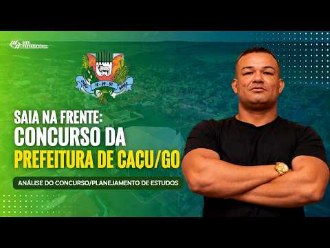 SAIA NA FRENTE: CONCURSO DA PREFEITURA DE CAÇU/GO