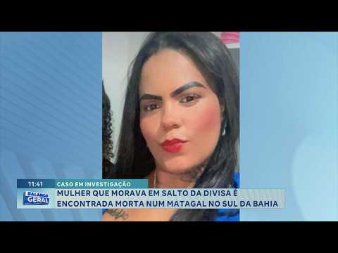 Caso em investigação: Mulher de Salto da Divisa é encontrada morta na Bahia.