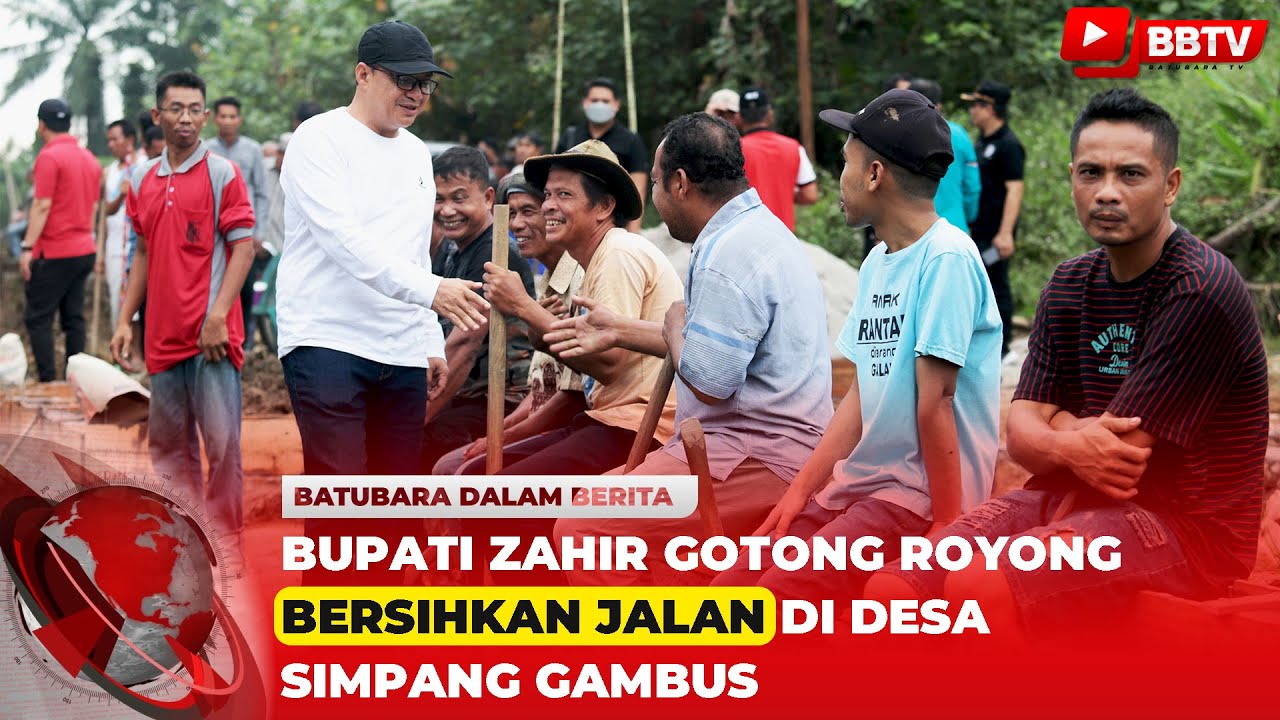 BUPATI ZAHIR GOTONG ROYONG BERSIHKAN JALAN DI DESA SIMPANG GAMBUS