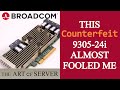 This Counterfeit 9305 24i Almost Fooled Me Fake Broadcom LSI HBA Cards