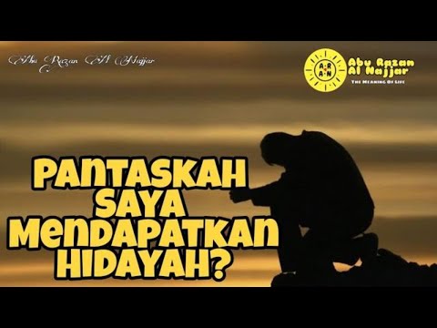 #01 PANTASKAH SAYA MENDAPATKAN HIDAYAH ? || ABU RAZAN AL NAJJAR