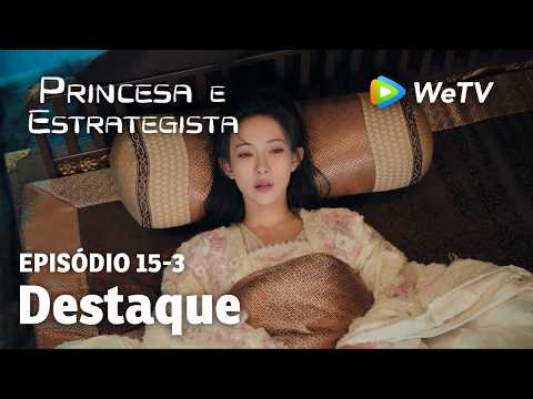 【Princesa e Estrategista】EP15-3｜Destaque | Li Yun Rui e Meng Zi Yi | WeTV