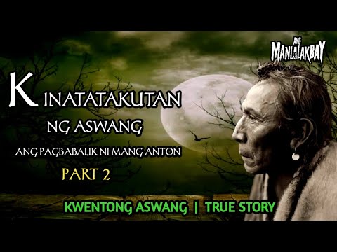 KINATATAKUTAN NG ASWANG PART2 | KWENTONG ASWANG | TRUE STORY