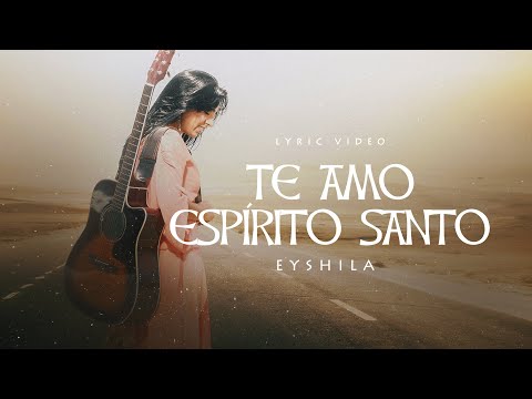 Eyshila - Te Amo Espírito Santo (LyricVideo Oficial)