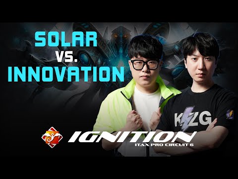 StarCraft 2 - SOLAR vs INNOVATION - ITaX Pro Circuit 6: Ignition | Finals