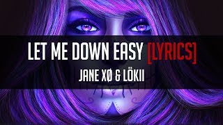 Jane XØ &amp; LöKii - Let Me Down Easy [LYRICS]