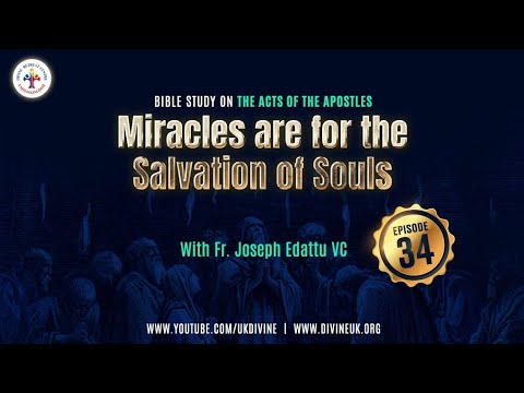 Bible Study on the Acts of the Apostles Epi 34: Miracles are for the salvation of souls