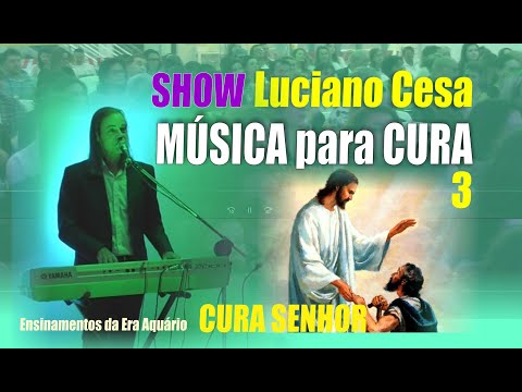 332 - CANÇÃO CURA SENHOR. Show de LUCIANO CESA. CD Canções para Elevação. COMPARTILHEM !