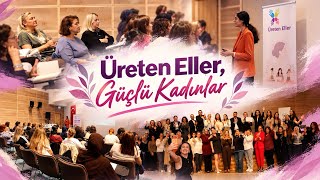 Üreten Eller, Güçlü Kadınlar