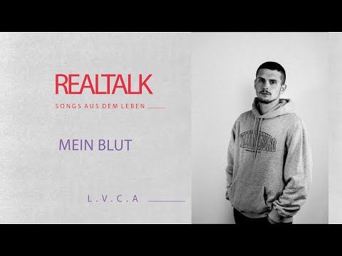 REAL TALK - mit L.V.C.A (mein Blut)