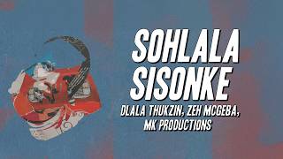 Download lagu Dlala Thukzin, Zeh McGeba, MK Productions - Sohlala Sisonke (Lyrics) mp3