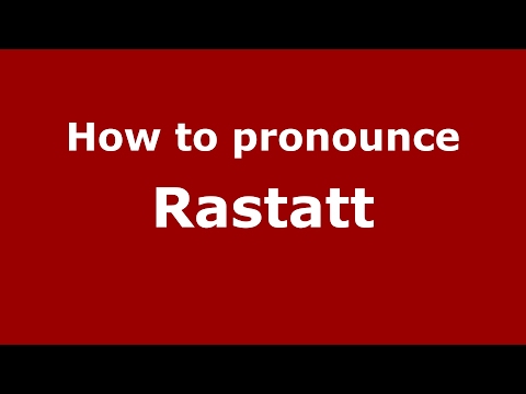 How to pronounce Rastatt (Germany/German) - PronounceNames.com