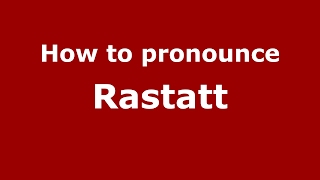 How to pronounce Rastatt