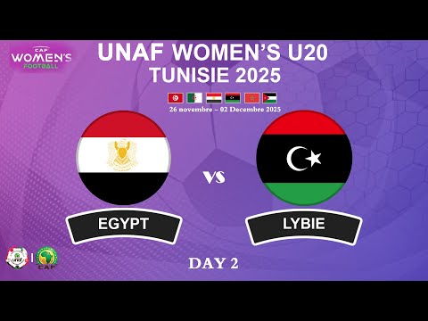 🔴🟪DAY2 #EGYPTE🆚 #LYBIE🏆 : 2025 UNAF Women’s U-20 FOOTBALL - Tunisia 25 Nov - 2 Dec 2025 ⚽
