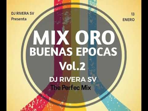 Mix Oro (Buenas Épocas) Vol 2 - Dj Rivera SV ¡¡¡SUSCRIBETE!!!