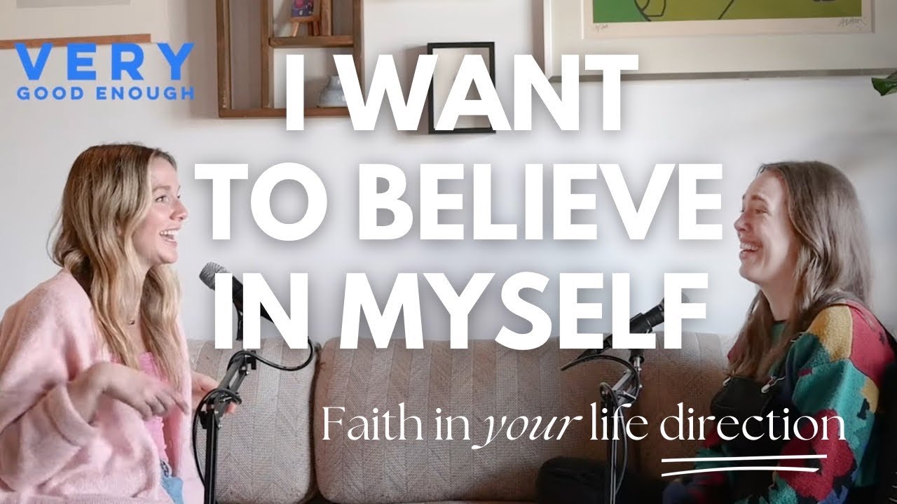 I Want to Believe in Myself | How to Have Faith in Your Life Direction