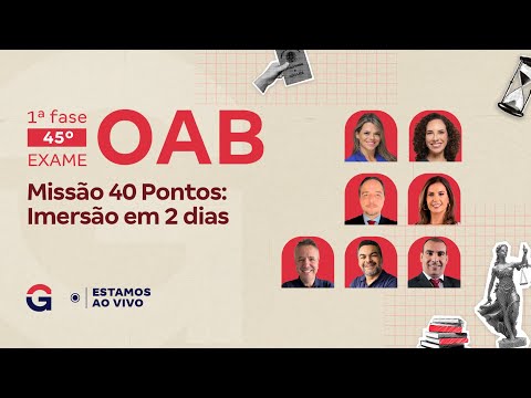 1ª fase do 45º Exame OAB | Missão 40 Pontos: Imersão em 2 dias | Dia 1