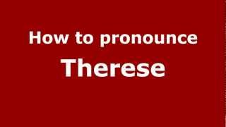 How to pronounce Therese