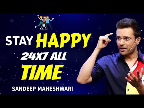 Stay Happy 24x7 All Time - By Sandeep Maheshwari | Hindi