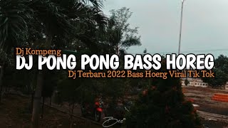 Download lagu DJ PONG PONG TERBARU 2022 BASS HOREG COCOK DIBUAT CEK SOUND mp3