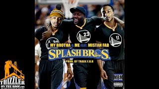 My Brotha N Me ft. Mistah FAB - Splash Bros (Prod. TraxxFDR) [THizzler.com]