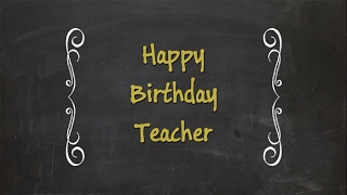 Happy Birthday Teacher | Birthday Wishes For Teacher