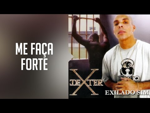 DEXTER - Me faça forte (álbum Exilado sim, preso não) Oficial