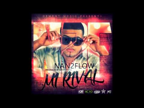 Nan2Flow - Mi Rival - (Prod. By Medylandia) DemenT MusiC