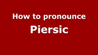 How to pronounce Piersic
