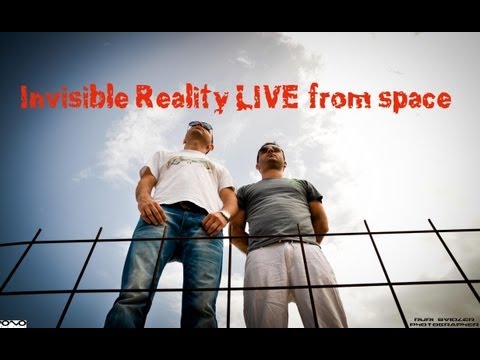 Invisible Reality LIVE from space (2012-2013)