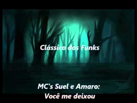 Clássico dos Funks - MCs Suel e Amaro - Você me Deixou.