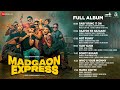 Madgaon Express - Full Album | Divyenndu, Pratik Gandhi, Avinash Tiwary, Nora Fatehi