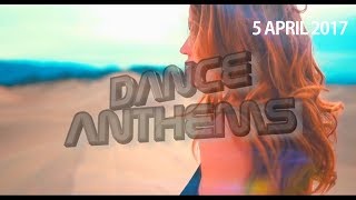 DANCE ANTHEMS (Week 14, 5 April 2017)