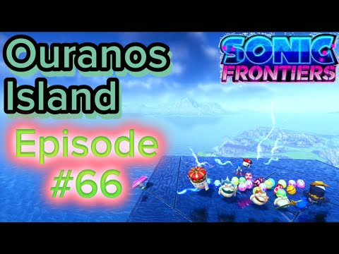 Sonic Frontiers Episode #66 (Ouranos Island Pt. 27)