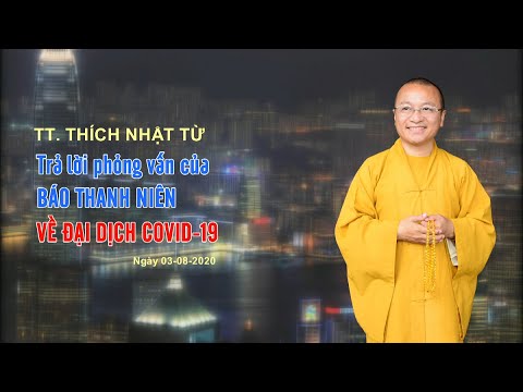 TT, NHẬT TỪ TRẢ LỜI PHỎNG VẤN CỦA BÁO THANH NIÊN VỀ ĐẠI DỊCH COVID-19