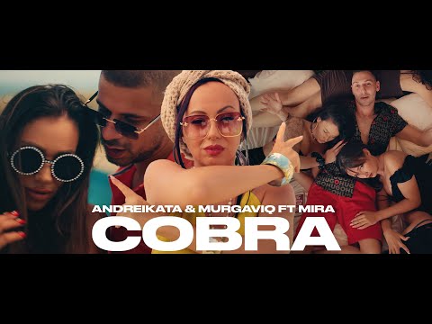 MIRA, ANDREIKATA & MURGAVIQ - COBRA | МИРА, АНДРЕЙКАТА И МУРГАВИЯ - КОБРА (Official 4K Video) 2023