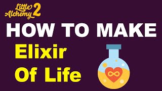 How to Make Elixir of Life in Little Alchemy 2? | Step by Step Guide!