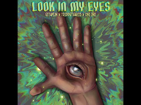 VITAMJN x TrippyThaKid x ONI INC. - LOOK IN MY EYES(PROD. YUNG JASH)