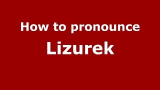 How to pronounce Lizurek