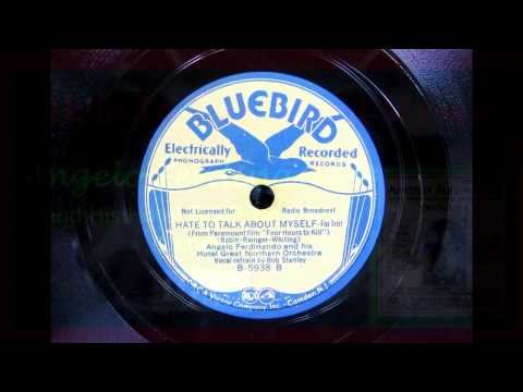 "Hate To Talk About Myself" Angelo Ferdinando Hotel Great Northern Orch 1935