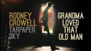 Rodney Crowell - Grandma Loved That Old Man [Audio Stream]