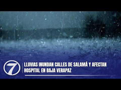 Lluvias inundan calles de Salamá y afectan hospital en Baja Verapaz