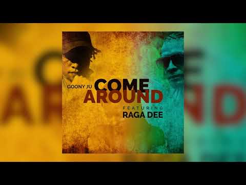 Goony Ju - Come Around(feat. Raga Dee) Official Audio [Prod. @bakasolomon4858 ]