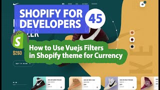 45 - How to Use Vuejs Filters in Shopify theme for Currency